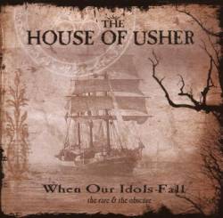 The House Of Usher : When Our Idols Fall (The Rare & the Obsolete)